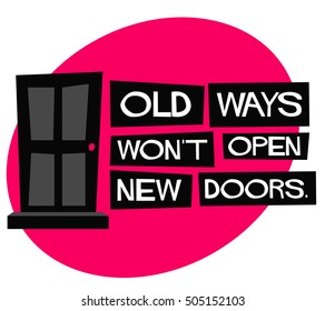 Old Ways Won't Open New Doors.(Motivational Quote Vector Poster Design)