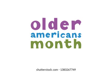 Older Americans Month. Celebrated in May in the United States. National Month of observance for Older Americans. Poster, card, banner and background. Vector illustration