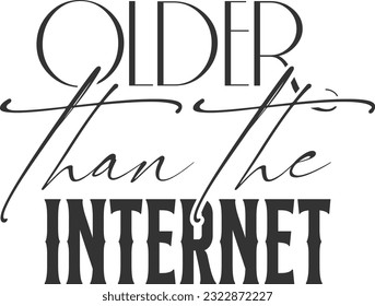 Older Than The Internet - Grumpy Old Man