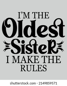 Oldest Sister Shirt I Make The Rules Funny Matching Sibling T-Shirt