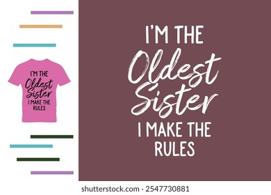 I'm the oldest sister t shirt design