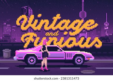 Old-School poster made in style of old-school pixel arcade game. "Vintage and Furious" screenshot text composition with sport car and standing woman illustration on night city background.