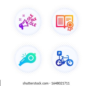 Ole chant, Diploma and Whistle icons simple set. Button with halftone dots. Bicycle parking sign. Megaphone, Document with badge, Kick-off. Bike park. Sports set. Gradient flat ole chant icon. Vector