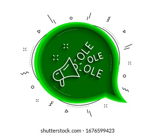 Ole chant line icon. Chat bubble with shadow. Championship with megaphone sign. Sports event symbol. Thin line ole chant icon. Vector