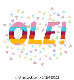 Ole exclamation cartoon flat illustration in mexican stile colored like a colorful paper pinata surrounded by colorful confetti