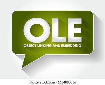 OLE - Object Linking and Embedding acronym message bubble, technology concept background