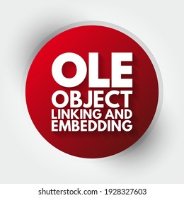 OLE Object Linking and Embedding - technology that allows embedding and linking to documents and other objects, acronym text concept background