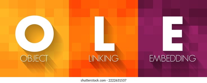 OLE Object Linking and Embedding - technology that allows embedding and linking to documents and other objects, acronym text concept background