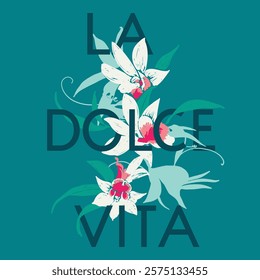 Oleander flower and leaves La Dolce Vita t-shirt vector, Lilies blossom design, Botanical Lily Illustration, La Dolce Vita Beautiful t shirt print design, Abstract Plant Vector Art, Floral textile art