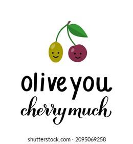 Olive you cherry much calligraphy.  Valentines day pun.  Hand lettering quote. Vector template for typography poster, greeting card, banner, flyer, etc.