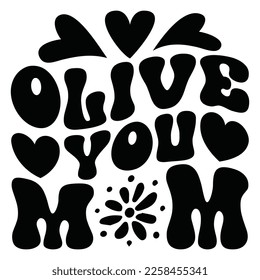 Olive You Mom - Mom Mama Mother's Day T-shirt And SVG Design, Mom Mama SVG Quotes Design, Vector EPS Editable Files, can you download this Design.