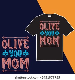 Olive You Mom T-shirt Design. Vector Illustration.