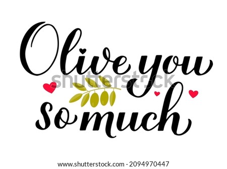 Olive you so much calligraphy.  Valentines day pun.  Hand lettering quote. Vector template for typography poster, greeting card, banner, flyer, etc.