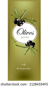 Olives. Label for olive oil, canned food from olives.