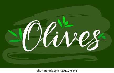 Olives. Lettering against the background of chalk stains. Vector lettering for olive oil product packaging or farmers market. Design for Italian, Spanish or Mediterranean cuisine.