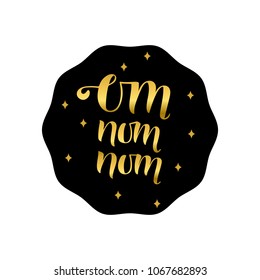 OM NOM NOM- cooking quote hand drawn lettering element your design. Golden lettering on a black background.Perfect for advertising, poster, card, invitation, banner, menu. Vector illustration EPS 10