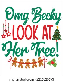 Omg Becky Look At Her Tree Merry Christmas Shirt Print Template, Funny Xmas Shirt Design, Santa Claus Funny Quotes Typography Design