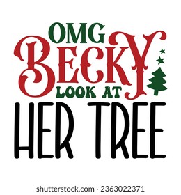 Omg Becky Look at Her Tree, Christmas SVG design Template, Christmas SVG Design, Christmas SVG Bundle. svg