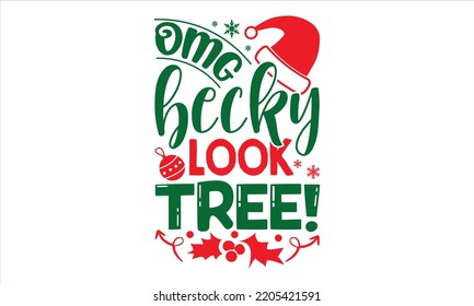 ¡Omg Becky Look Tree! - Diseño de camisetas navideñas, ilustración con letras manuales para su diseño, caligrafía moderna, archivos Svg para el cricket, póster, EPS