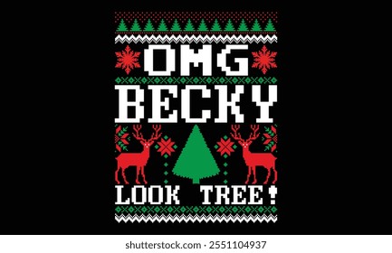 Omg Becky Look Tree! - Christmas T Shirt Design, Hand drawn vintage illustration with lettering and decoration elements, prints for posters, banners, notebook covers with black background.