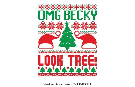 Omg becky look tree! - UGLY Christmas Sweater t Shirt designs and SVG,  Holiday designs, Santa, Stock vector background, curtains, posters, bed covers, pillows EPS 10
