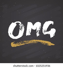OMG lettering handwritten sign, Hand drawn grunge calligraphic text. Vector illustration on chalkboard background.