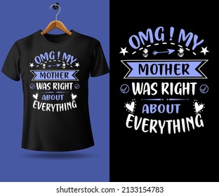 omg! my mother was right about everything mother's day typography t shirt design