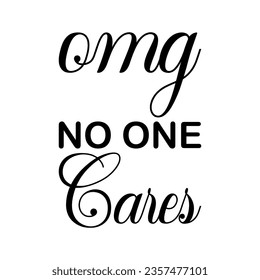 omg no one cares black letters quote