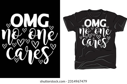 OMG No One Cares T Shirt, Funny Sarcastic Shirts , Funny Sarcastic Shirt , Funny Graphic Tee