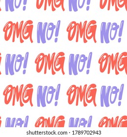 Omg No. Vector seamless pattern with calligraphy hand drawn text. Good for wrapping paper, wedding card, birthday invitation, pattern fill, wallpaper