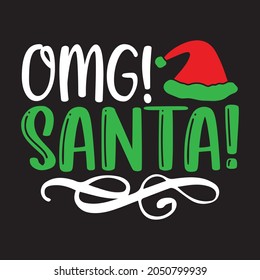 OMG! Santa! - Christmas T-shirt Design, Vector Files.