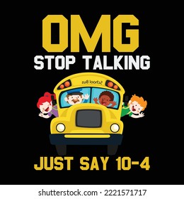 Omg Stop Talking Just Say 10-4 Funny School Bus Driver