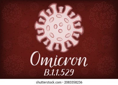 Omicron Variant, B.1.1.529. Handwritten lettering. A new variant of concern. Drawing of coronavirus. Dark red background with eclipse, texture and pattern of viruses.