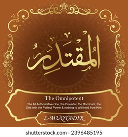 The Omnipotent. The All Authoritative One, the Powerful, the Dominant, the
One with the Perfect Power and nothing Is Withheld from Him.
