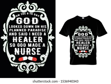 On The 8 Th Day God Looked Down On His Planned Paradise And Said I Need A Healer So God Made A Nurse