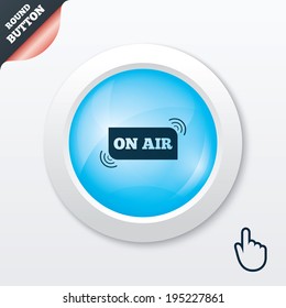 On air sign icon. Live stream symbol. Blue shiny button. Modern UI website button with hand cursor pointer. Vector
