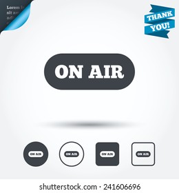 On air sign icon. Live stream symbol. Circle and square buttons. Flat design set. Thank you ribbon. Vector