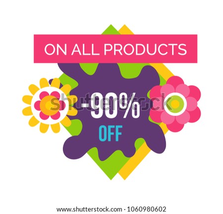 On all products 90% off total absolute final sale label with flower blossoms, summer or spring sale emblem vector illustration isolated on white