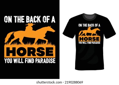 On the back of a horse you will find Paradise.  Horse T shirt design, vintage, typography