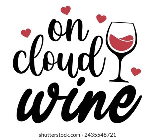On Cloud Wine Svg,T-shirt Design,Wine Svg,Drinking Svg,Wine Quotes Svg,Wine Lover,Wine Time Svg,Wine Glass Svg,Funny Wine Svg,Beer Svg,Cut File svg