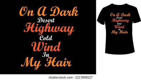 On A Dark Desert Highway Cold Wind In My Hair A beautiful and eye-catching Halloween vector for the T-shirt. Tees Graphic For Halloween party costume with print-ready File.