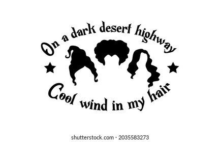 On a dark desert highway cool wind in my hair - Halloween Svg Vector and Clip Art