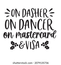 on dasher on dancer on mastercard and visa background inspirational quotes typography lettering design