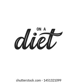 On a diet hand drawn vector lettering. Healthy nutrition slogan. Positive lifestyle poster.
