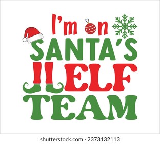 I’m on Santa’s Elf Team, Merry Christmas T-shirts, Funny Christmas Quotes, Winter Quote, Christmas Saying, Holiday, T-shirt, Santa Claus Hat, New Year, Snowflakes Files