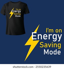 Estoy en modo de ahorro de energía, camiseta Citas creativas Europa Humor y sarcasmo Camiseta Diseño gráfico Vector.