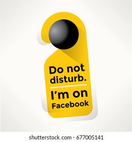 I'm on Facebook Do Not Disturb Door Sign. Сoncepts: Social networking, Online messaging, Internet addiction, Web communication and friendship