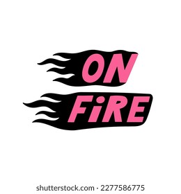 Auf Feuer handgezeichnet. Zitat mit Flammen dekoriert. Kann in Poster oder Print-Design verwendet werden. Vektorgrafik einzeln auf weißem Hintergrund. Heisses Design.