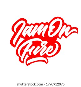 I'm on fire hand written vector lettering for sticker,print,banner,mug,card,etc. modern brush calligraphy. vector illustration.
