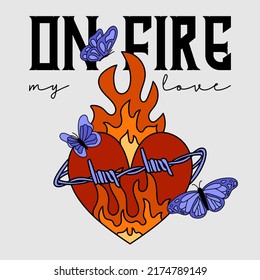 ON FIRE HEART WITH BUTTERFLIES, SLOGAN PRINT VECTOR